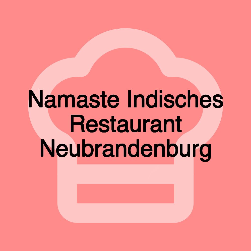 Namaste Indisches Restaurant Neubrandenburg