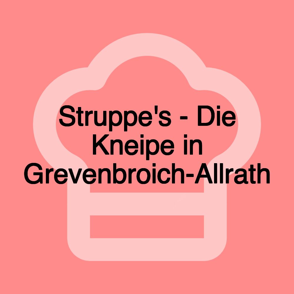 Struppe's - Die Kneipe in Grevenbroich-Allrath