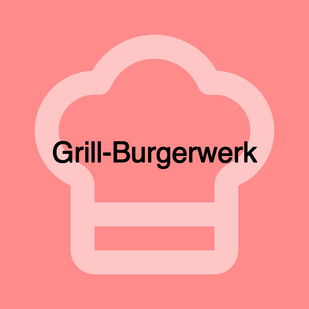 Grill-Burgerwerk