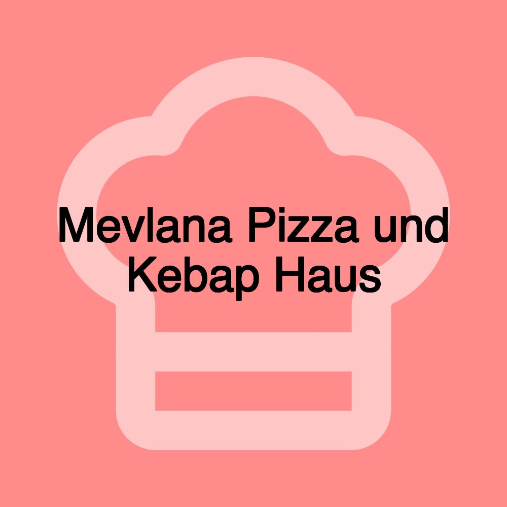 Mevlana Pizza und Kebap Haus