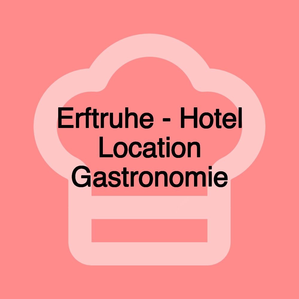 Erftruhe - Hotel Location Gastronomie