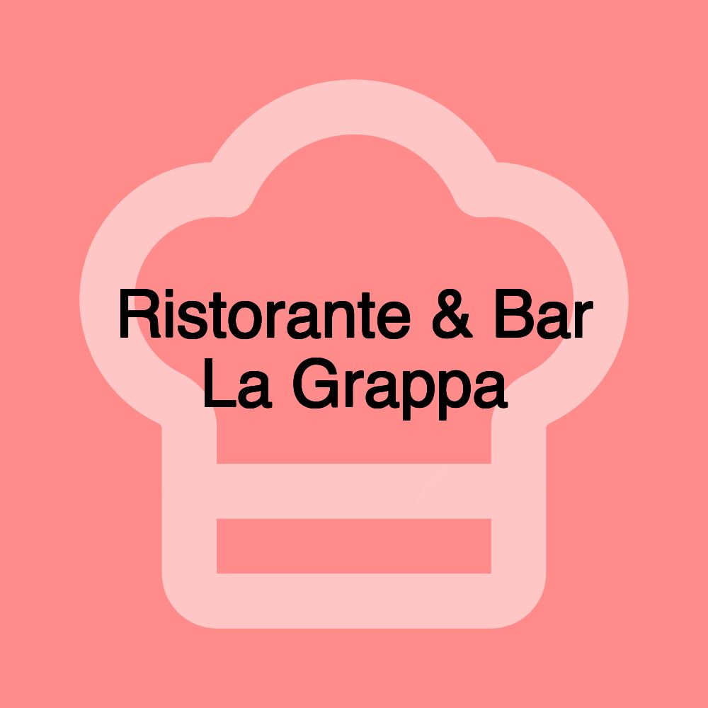 Ristorante & Bar La Grappa