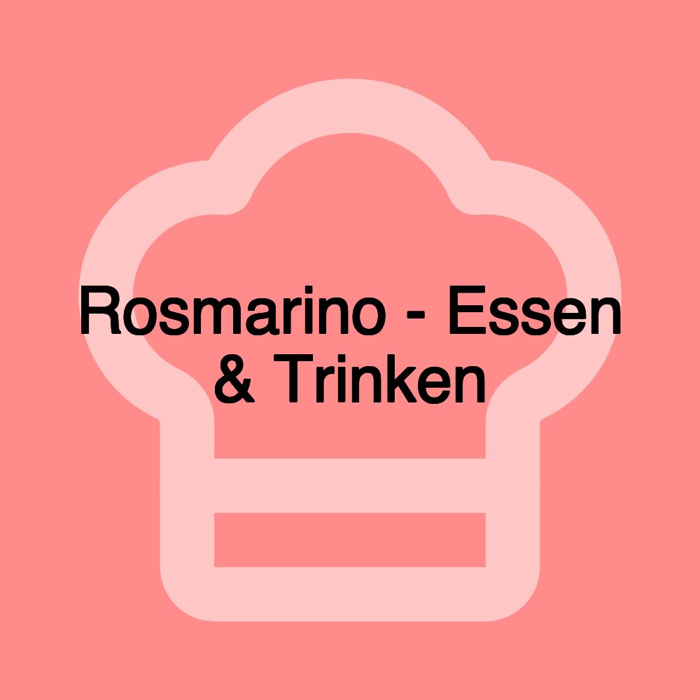 Rosmarino - Essen & Trinken