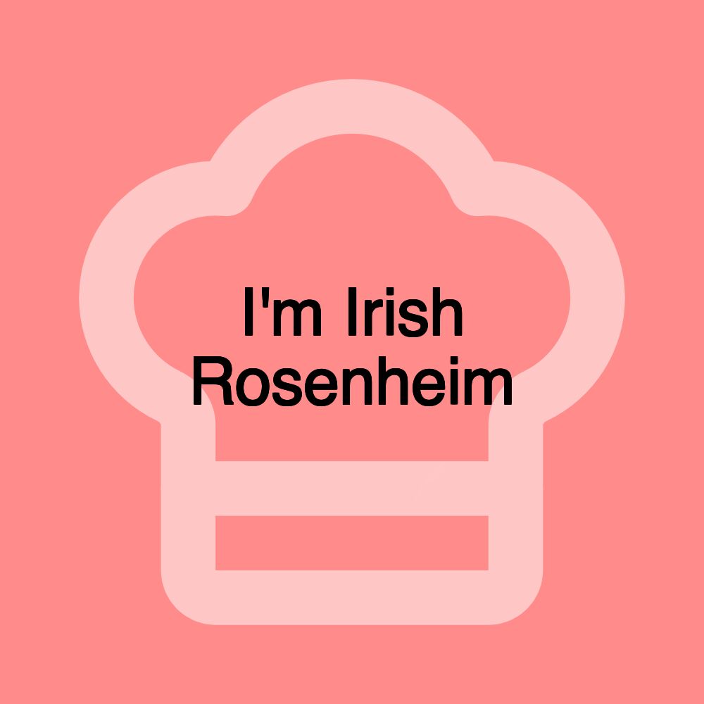 I'm Irish Rosenheim