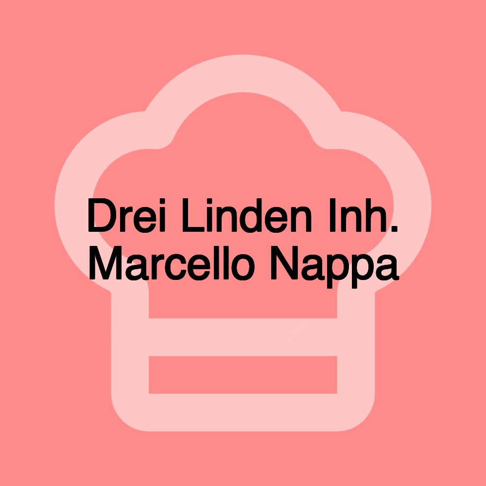 Drei Linden Inh. Marcello Nappa