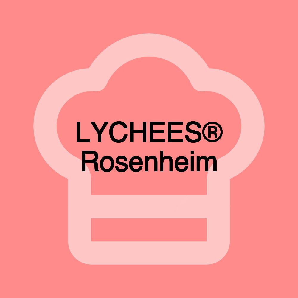 LYCHEES® Rosenheim