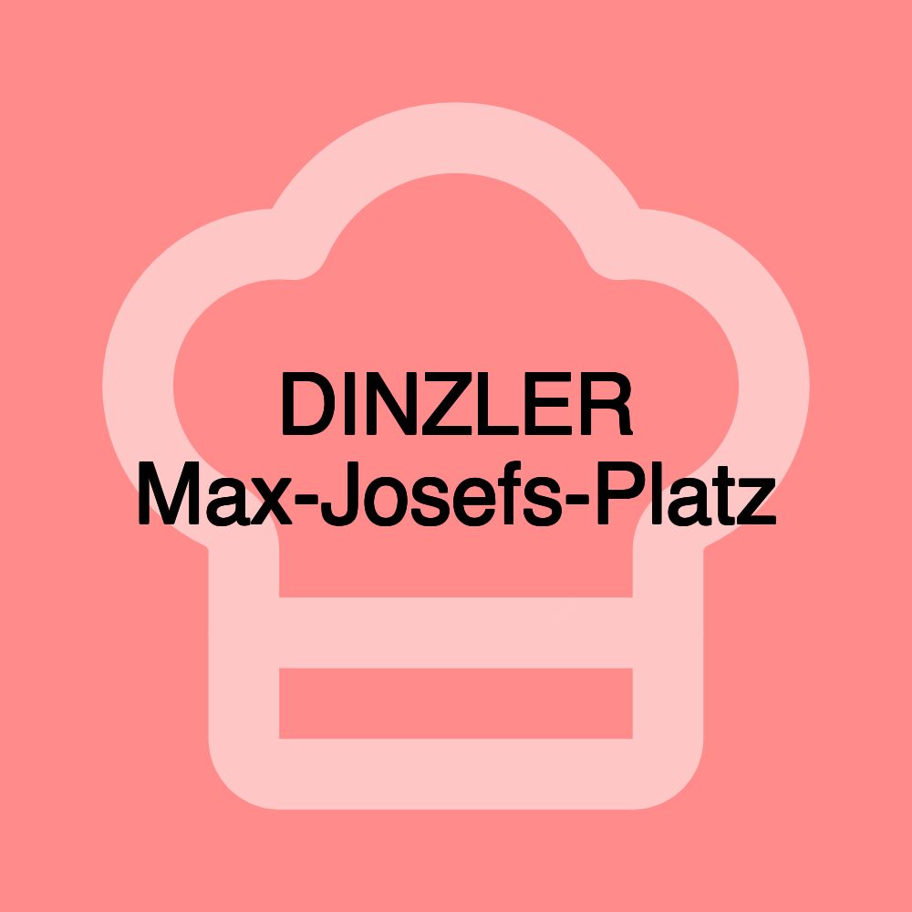 DINZLER Max-Josefs-Platz