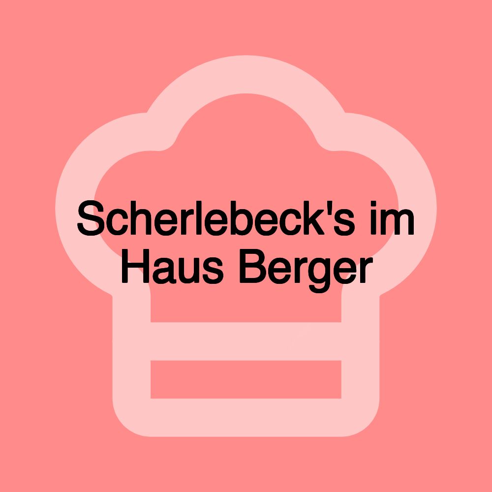 Scherlebeck's im Haus Berger