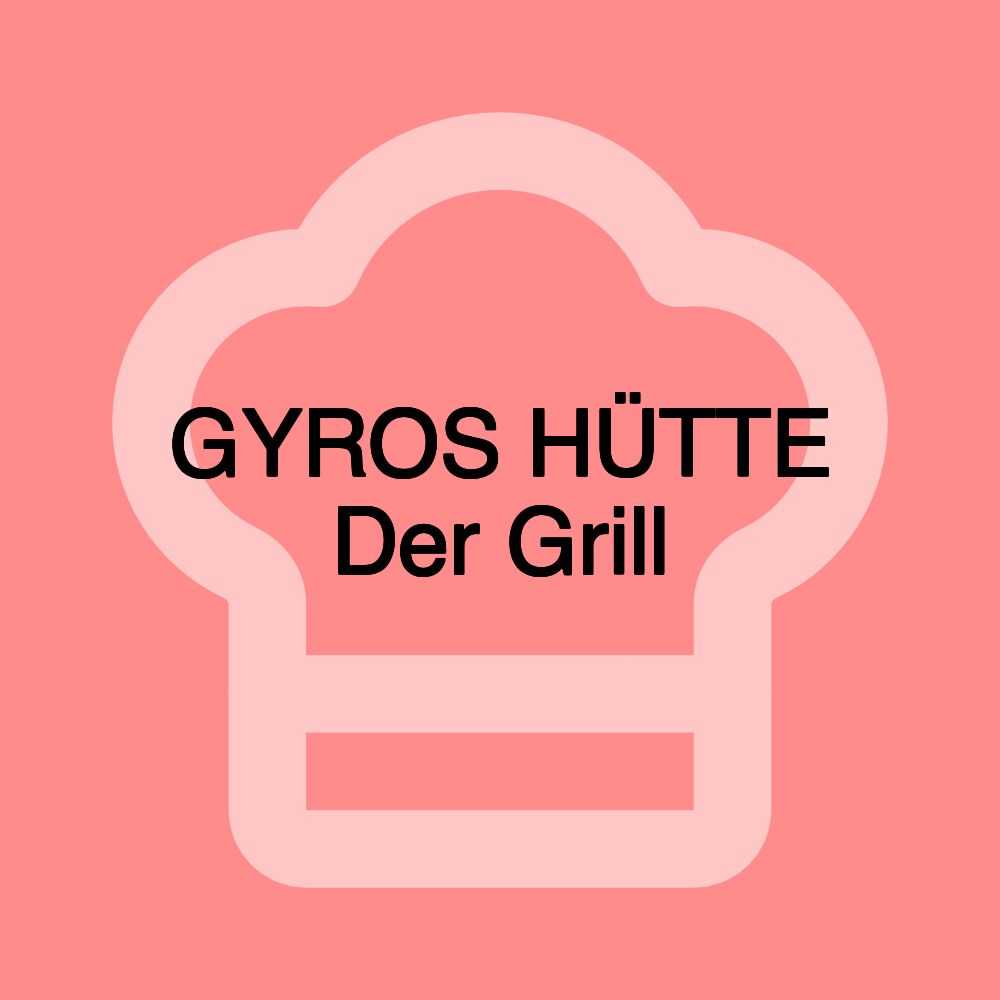 GYROS HÜTTE Der Grill