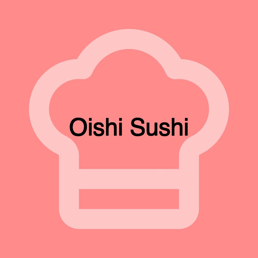 Oishi Sushi