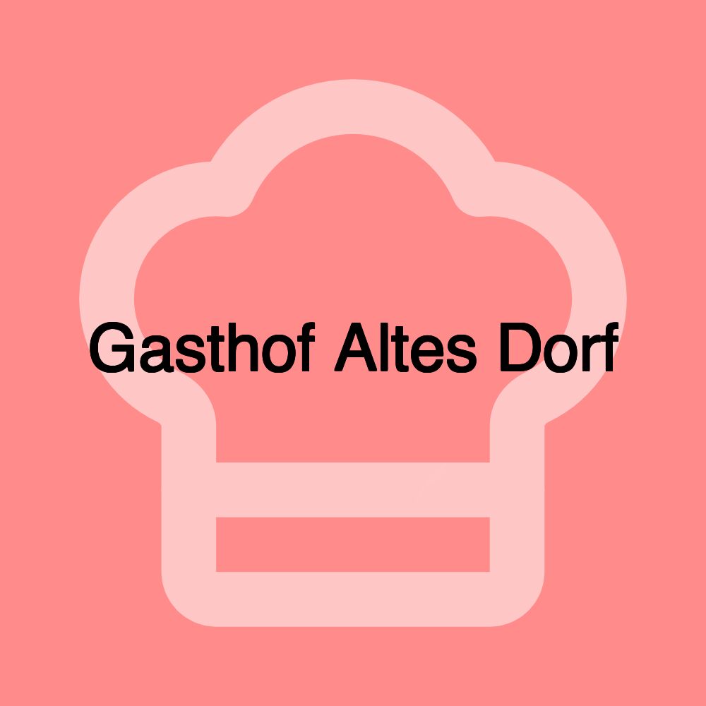 Gasthof Altes Dorf