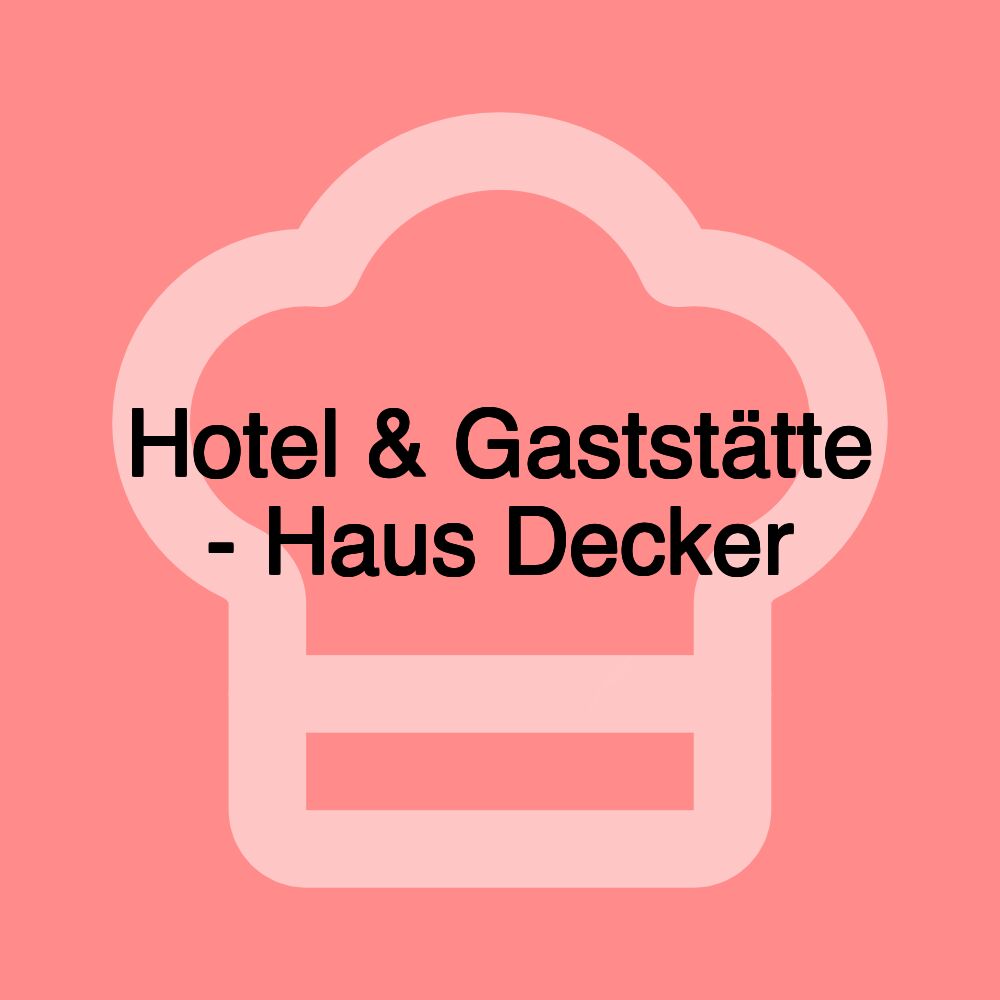 Hotel & Gaststätte - Haus Decker