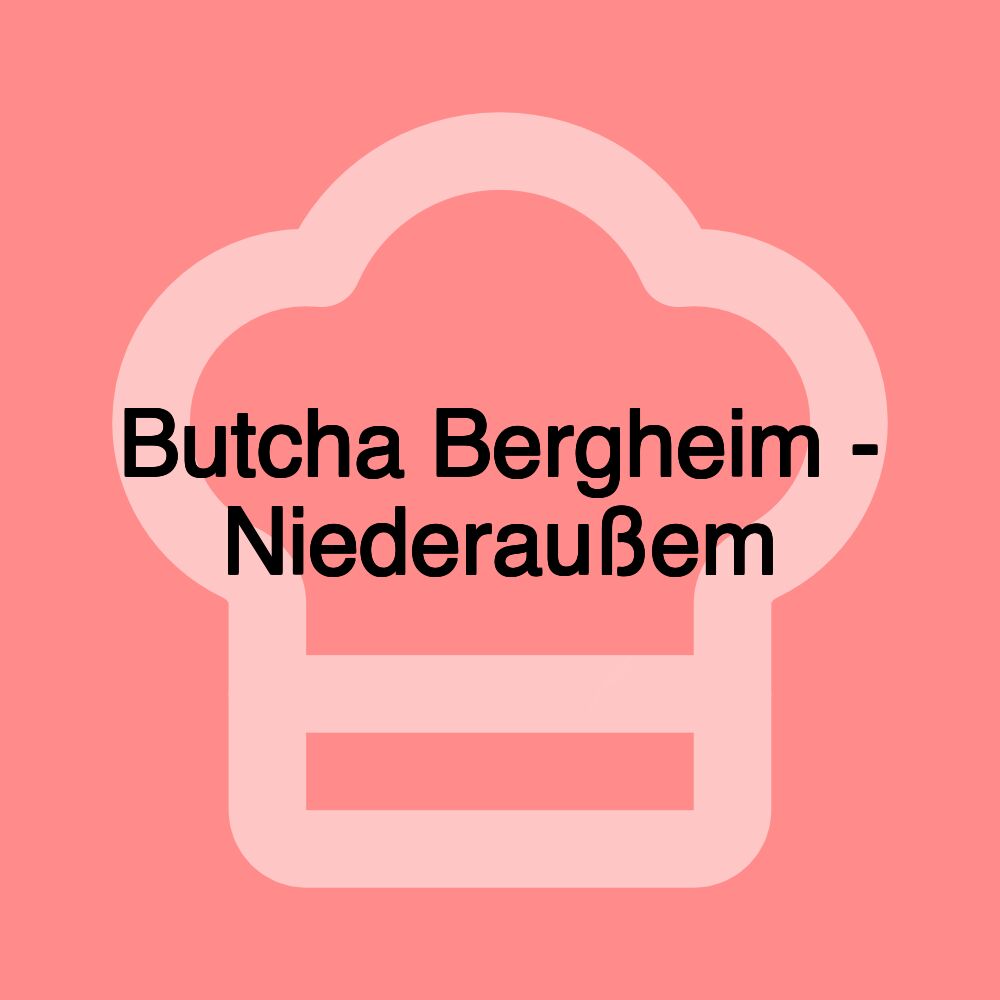 Butcha Bergheim - Niederaußem