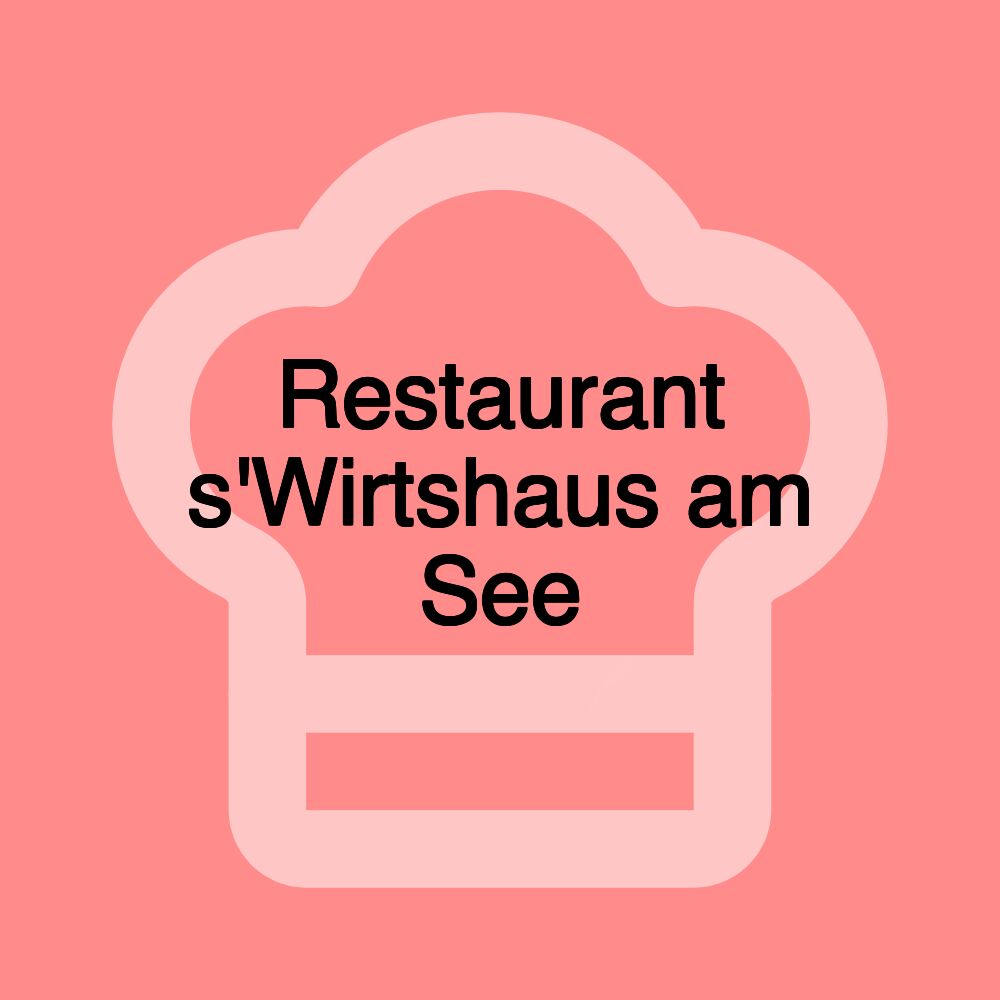 Restaurant s'Wirtshaus am See