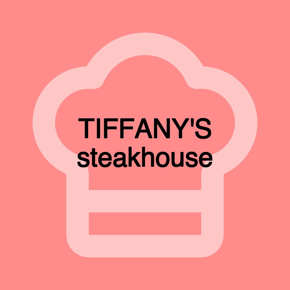 TIFFANY'S steakhouse