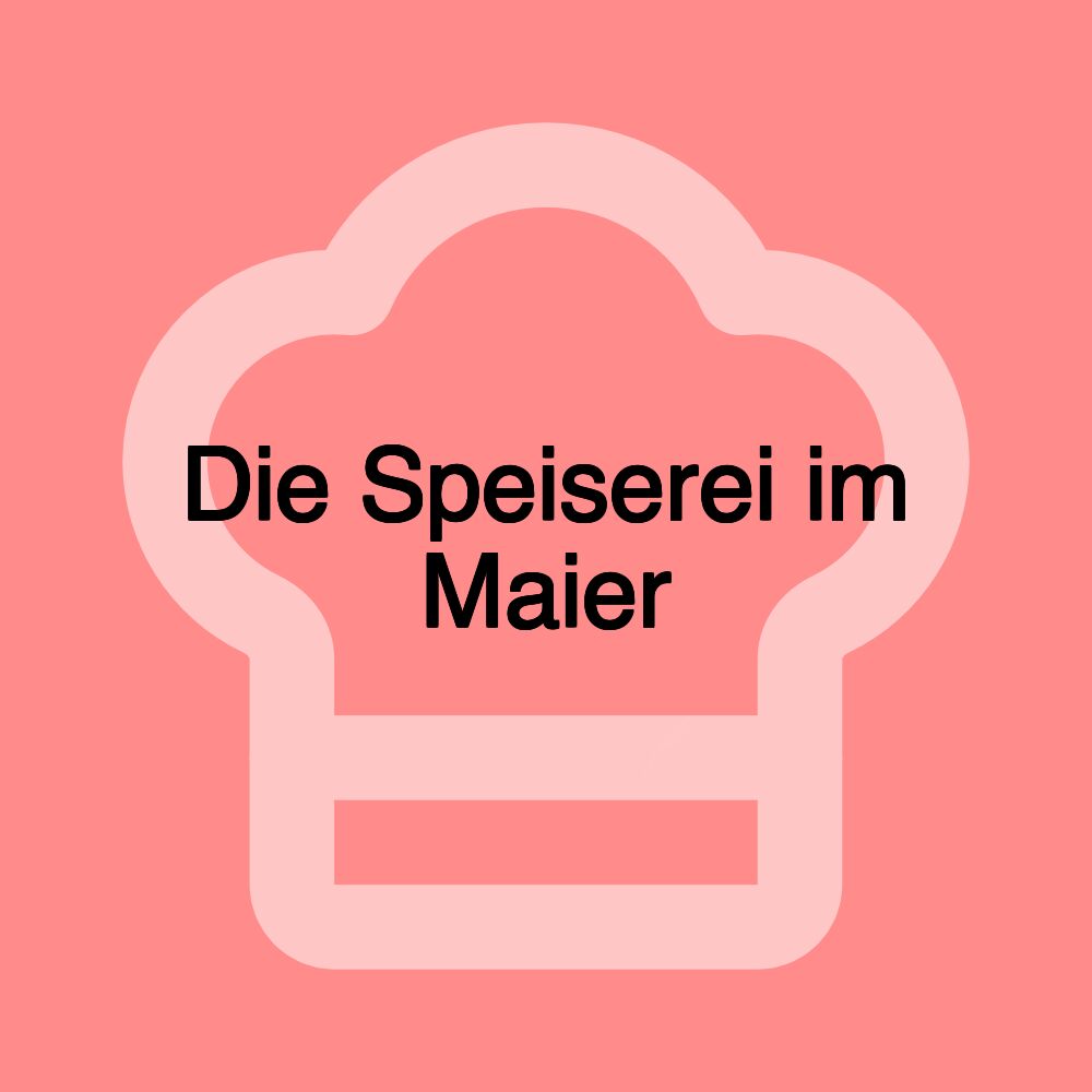 Die Speiserei im Maier