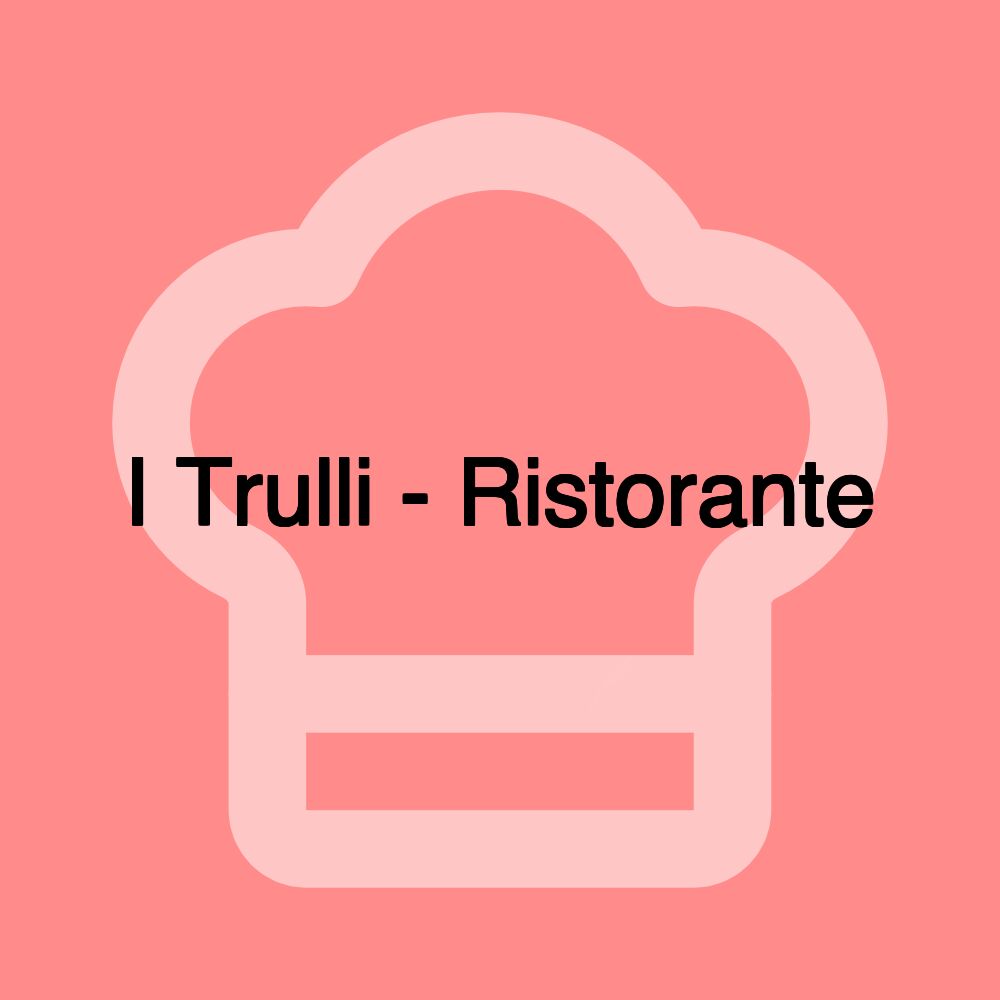 I Trulli - Ristorante