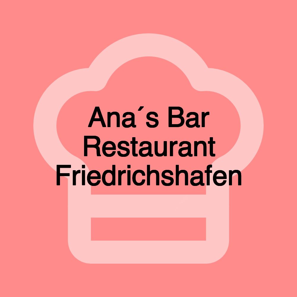 Ana´s Bar Restaurant Friedrichshafen