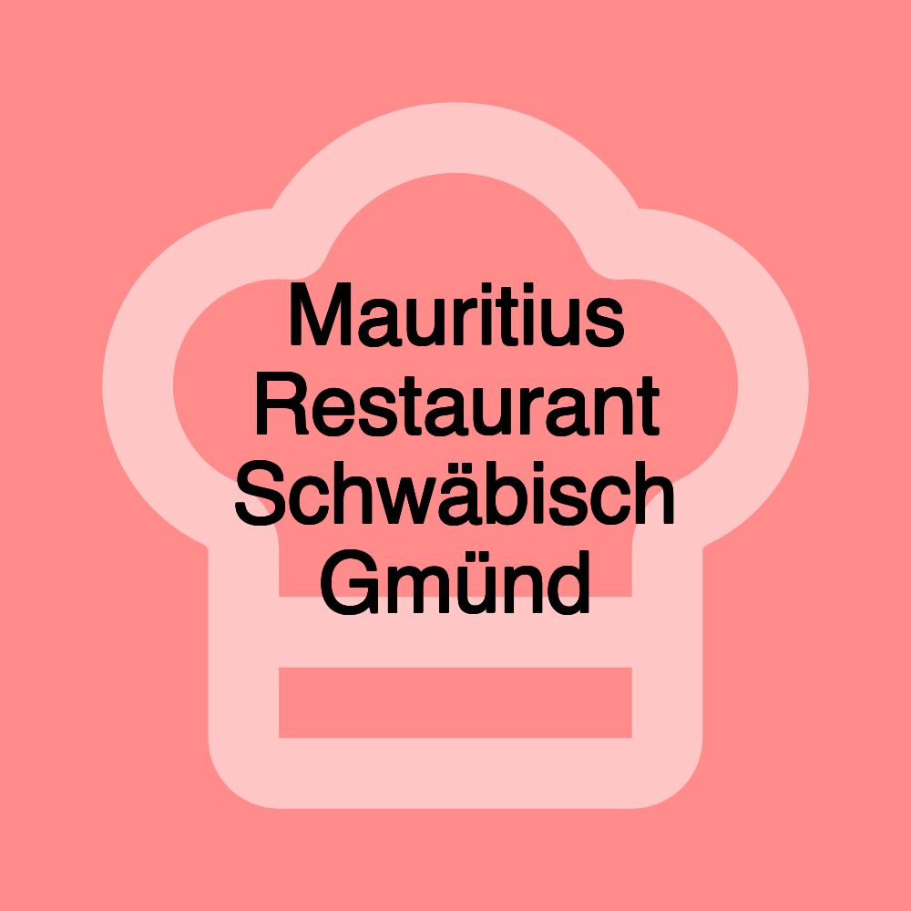 Mauritius Restaurant Schwäbisch Gmünd