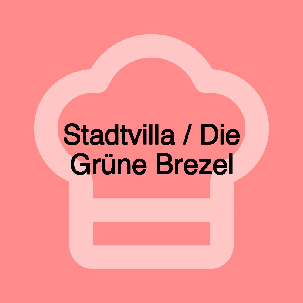 Stadtvilla / Die Grüne Brezel