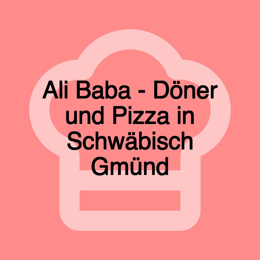 Ali Baba - Döner und Pizza in Schwäbisch Gmünd