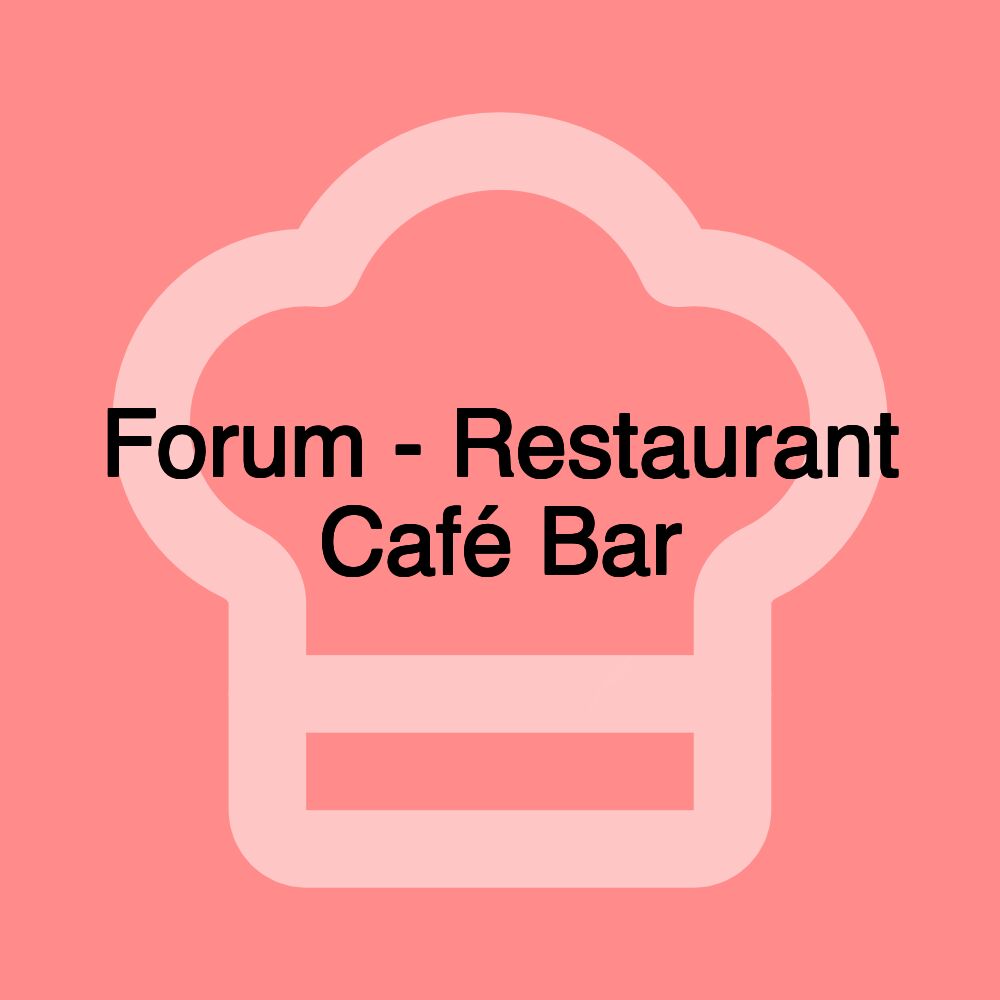 Forum - Restaurant Café Bar