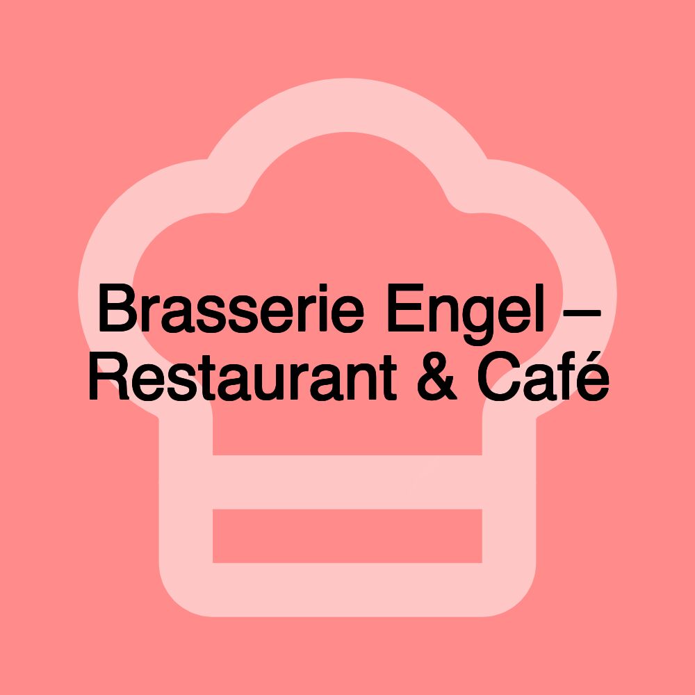 Brasserie Engel – Restaurant & Café