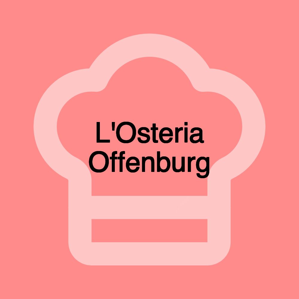 L'Osteria Offenburg