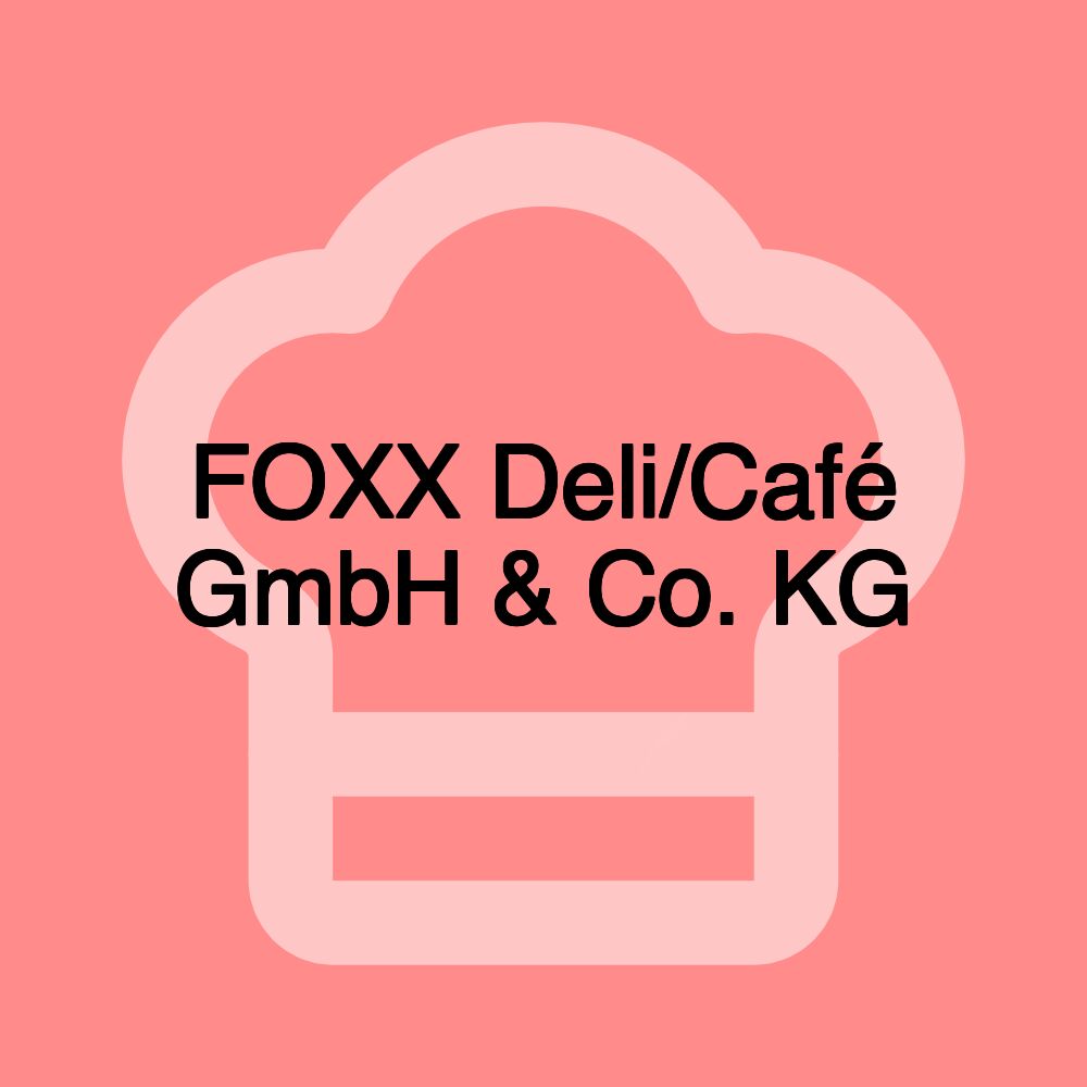 FOXX Deli/Café GmbH & Co. KG