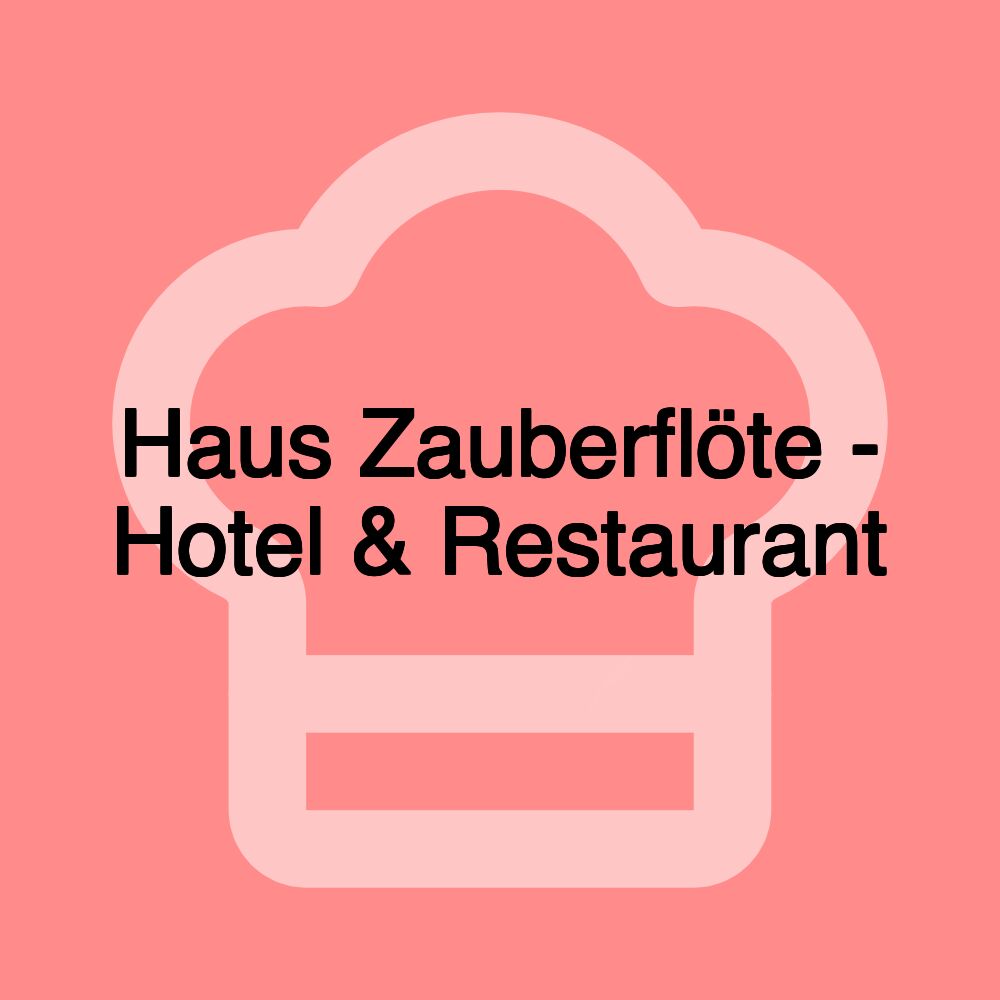 Haus Zauberflöte - Hotel & Restaurant