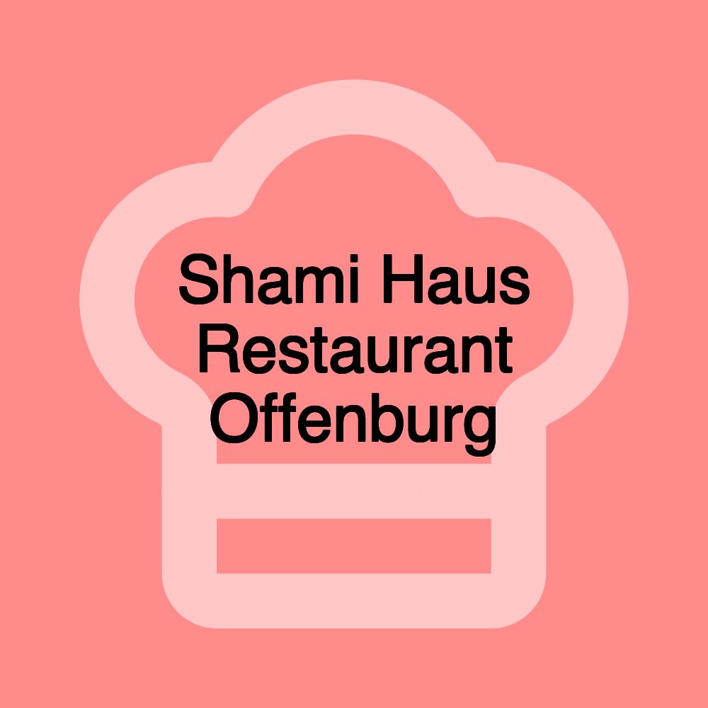 Shami Haus Restaurant Offenburg