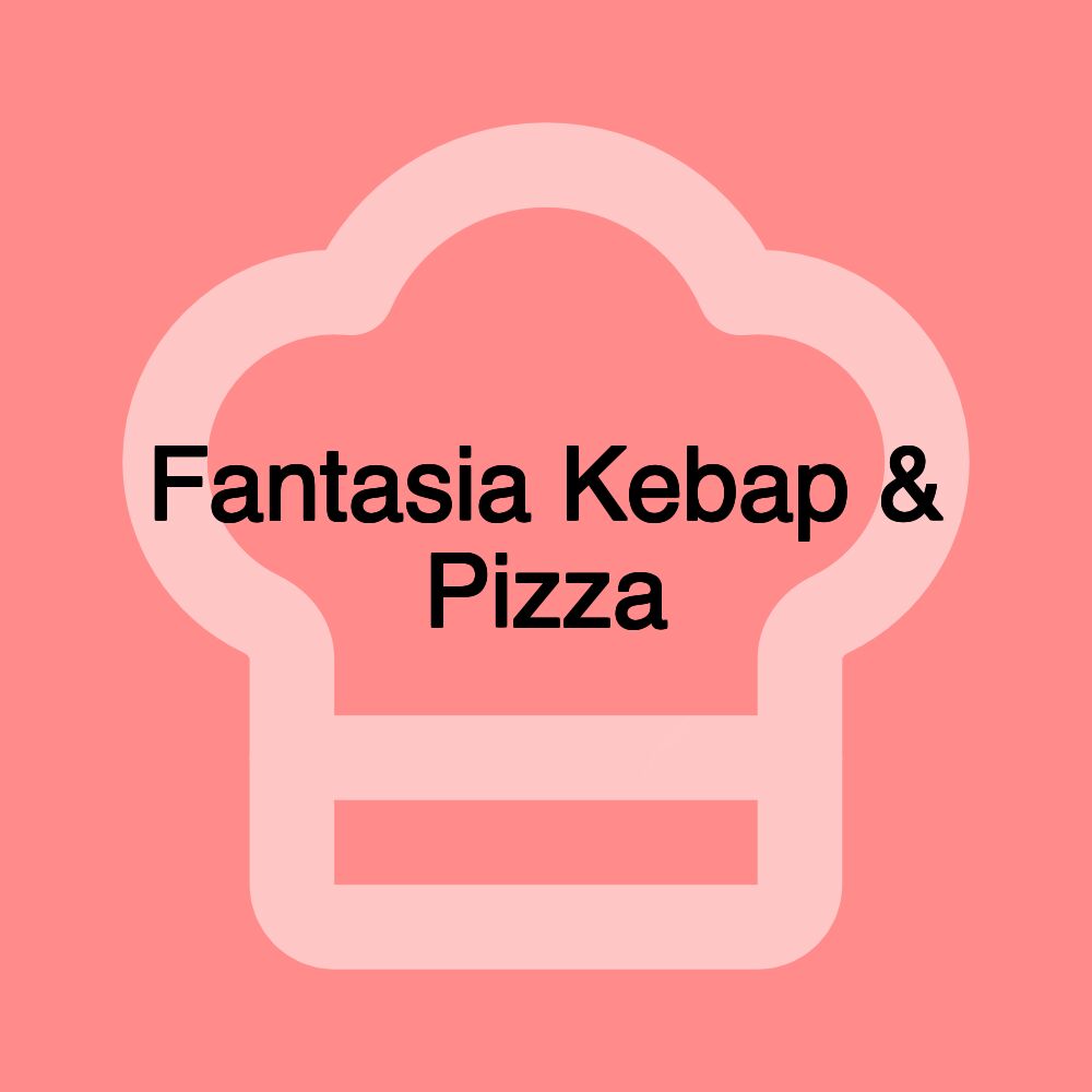 Fantasia Kebap & Pizza