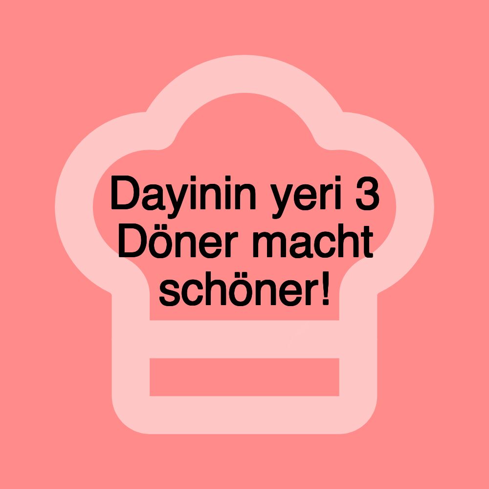 Dayinin yeri 3 Döner macht schöner!