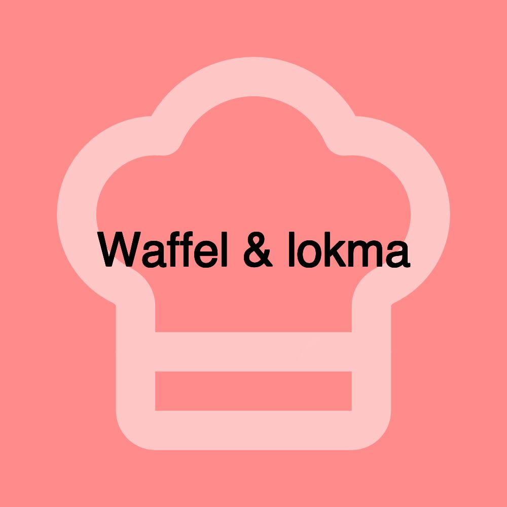 Waffel & lokma