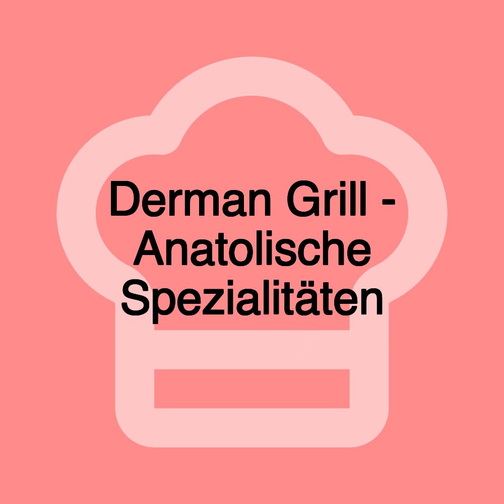 Derman Grill - Anatolische Spezialitäten