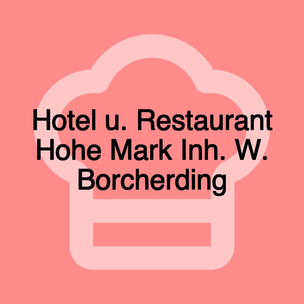 Hotel u. Restaurant Hohe Mark Inh. W. Borcherding