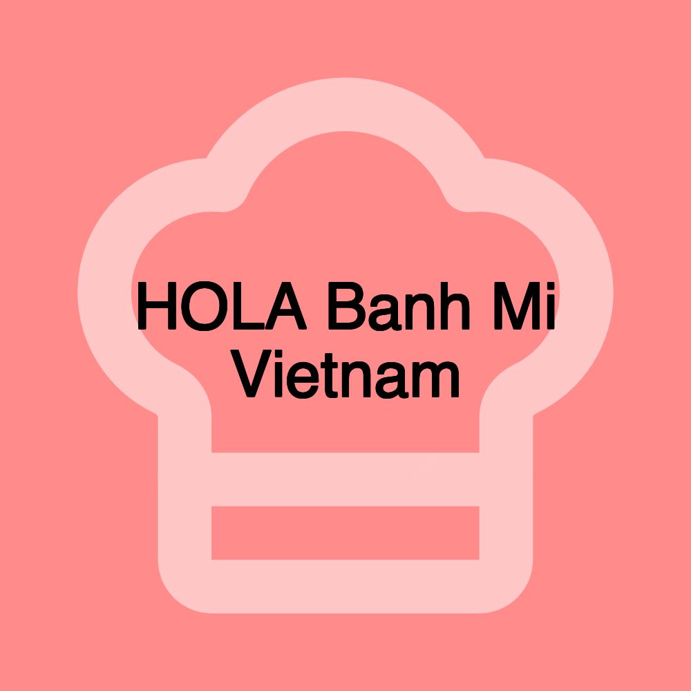 HOLA Banh Mi Vietnam