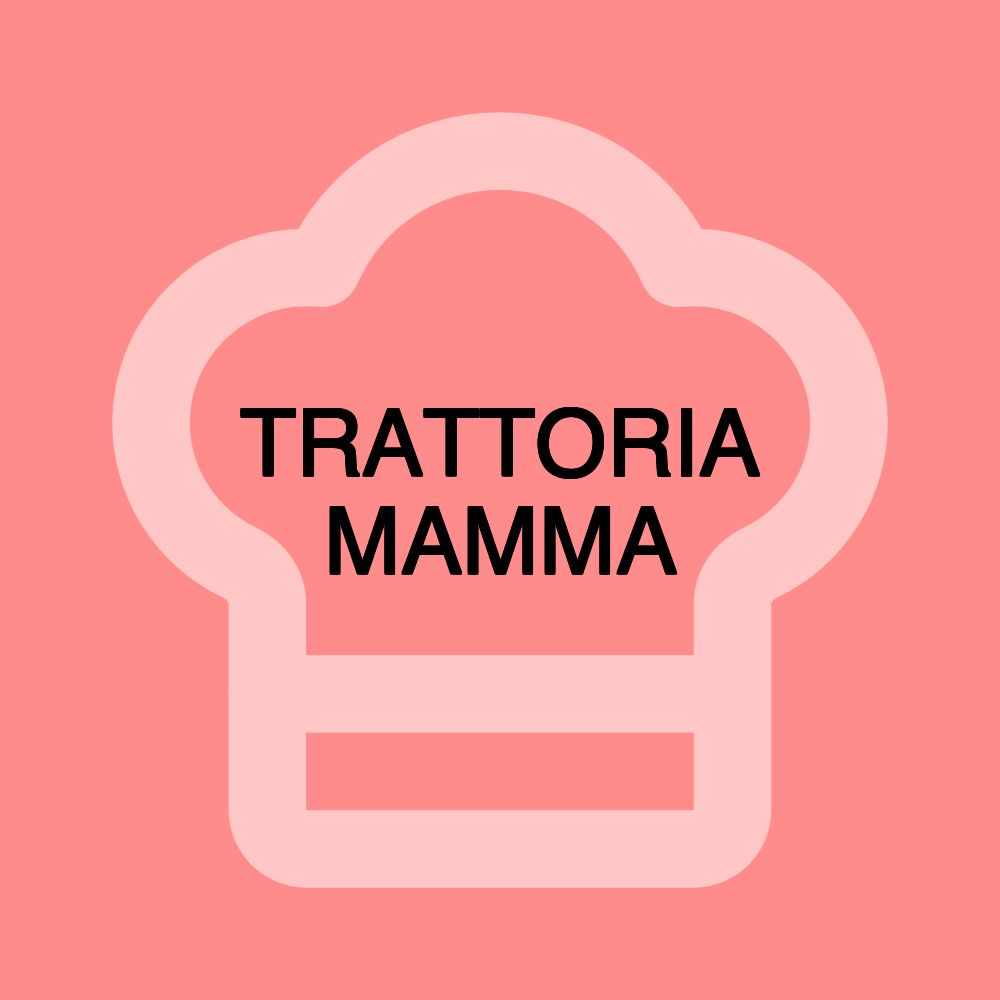 TRATTORIA MAMMA