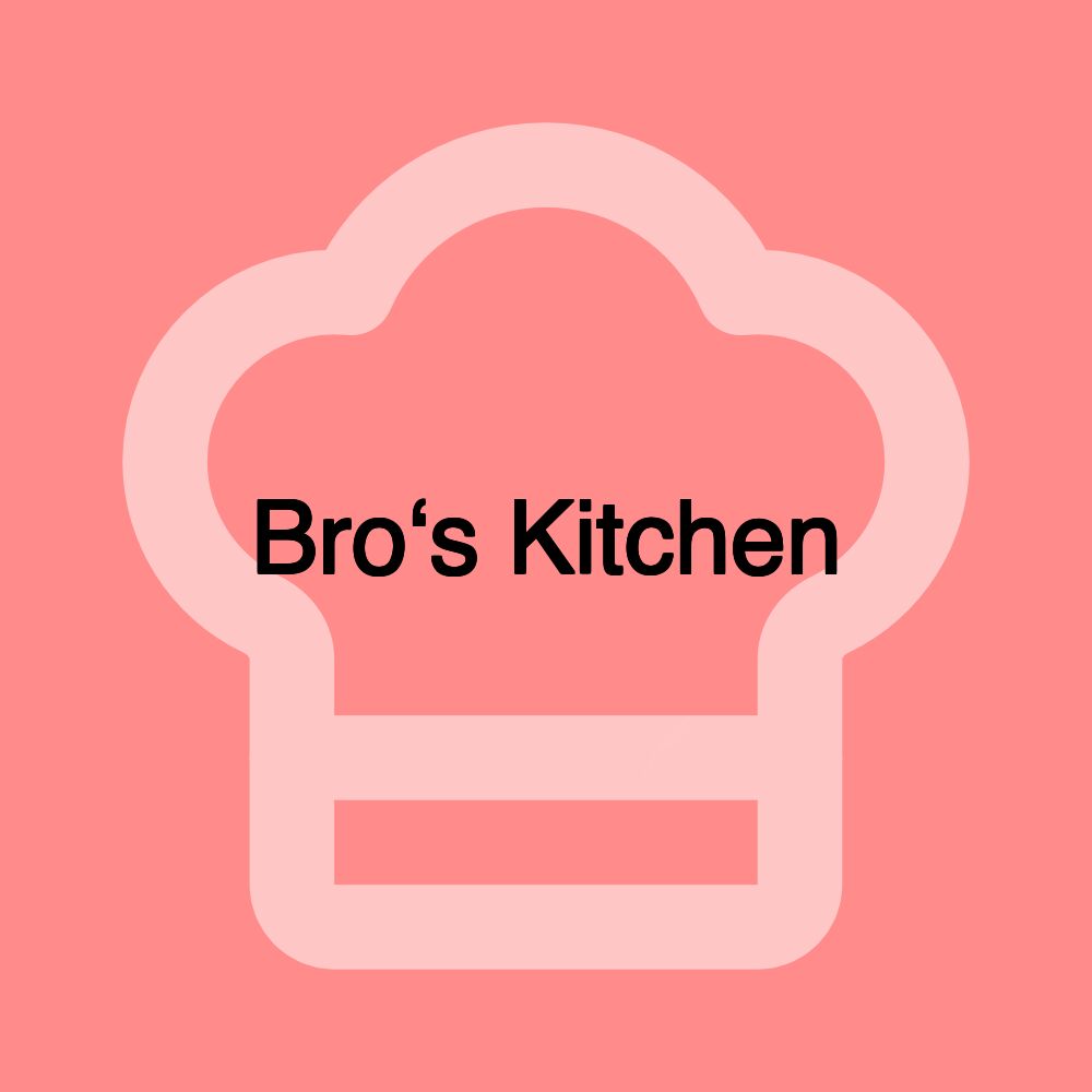 Bro‘s Kitchen