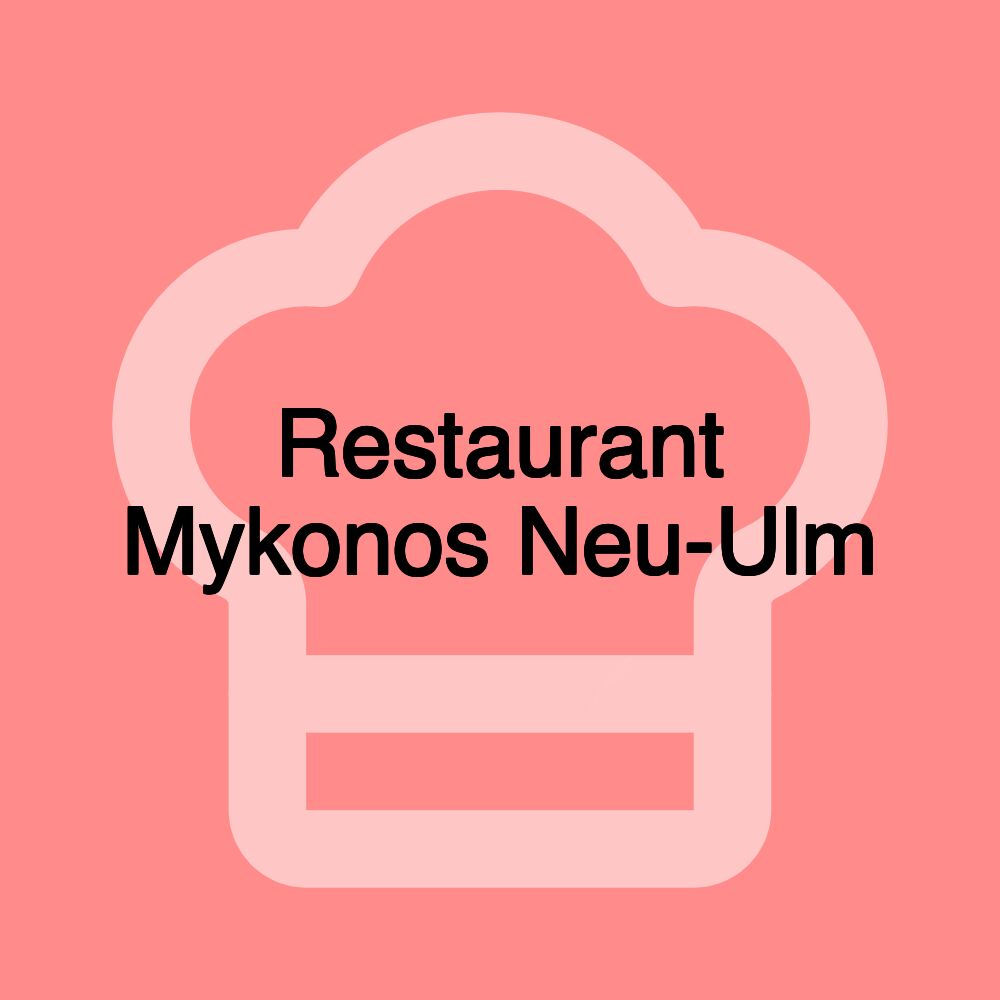 Restaurant Mykonos Neu-Ulm