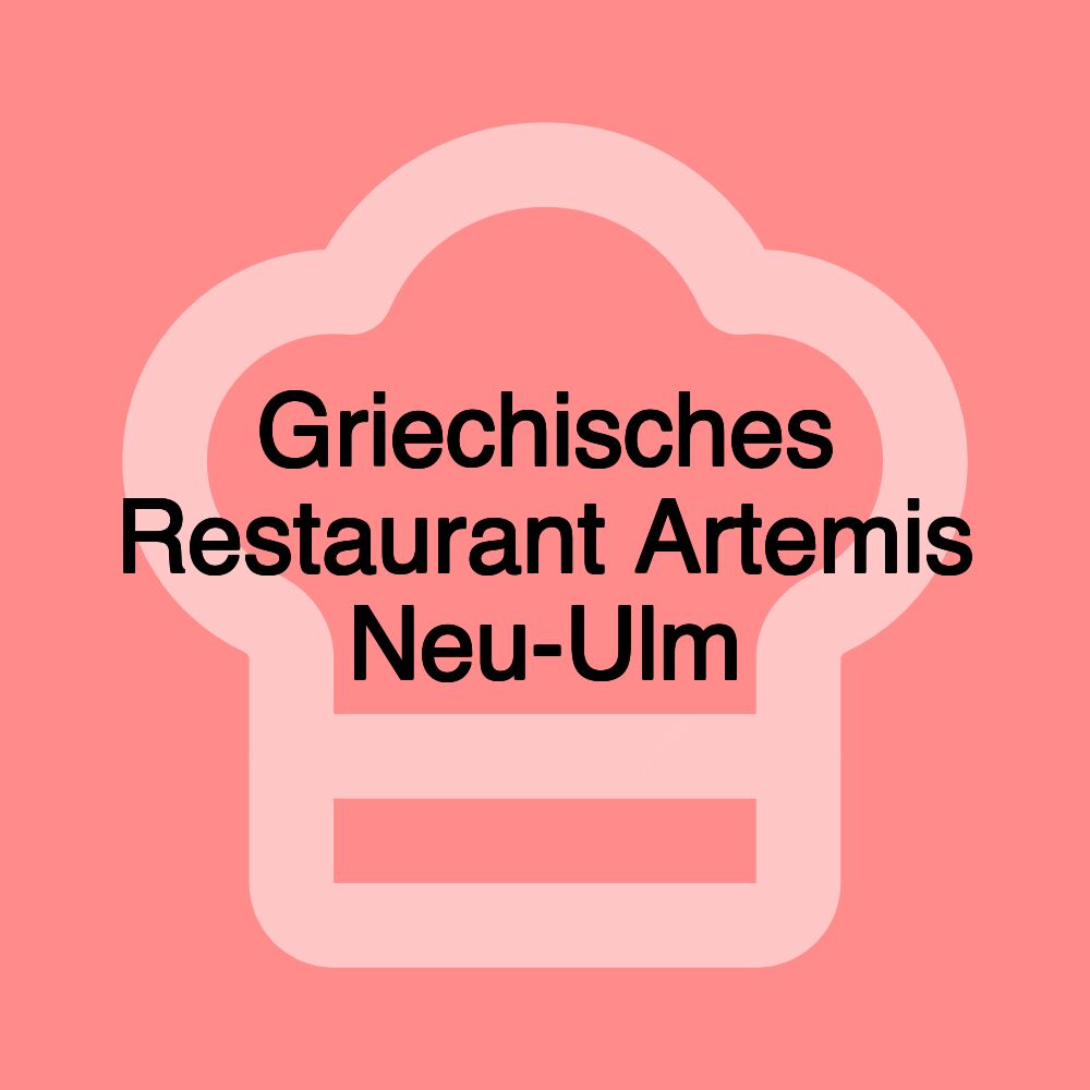 Griechisches Restaurant Artemis Neu-Ulm