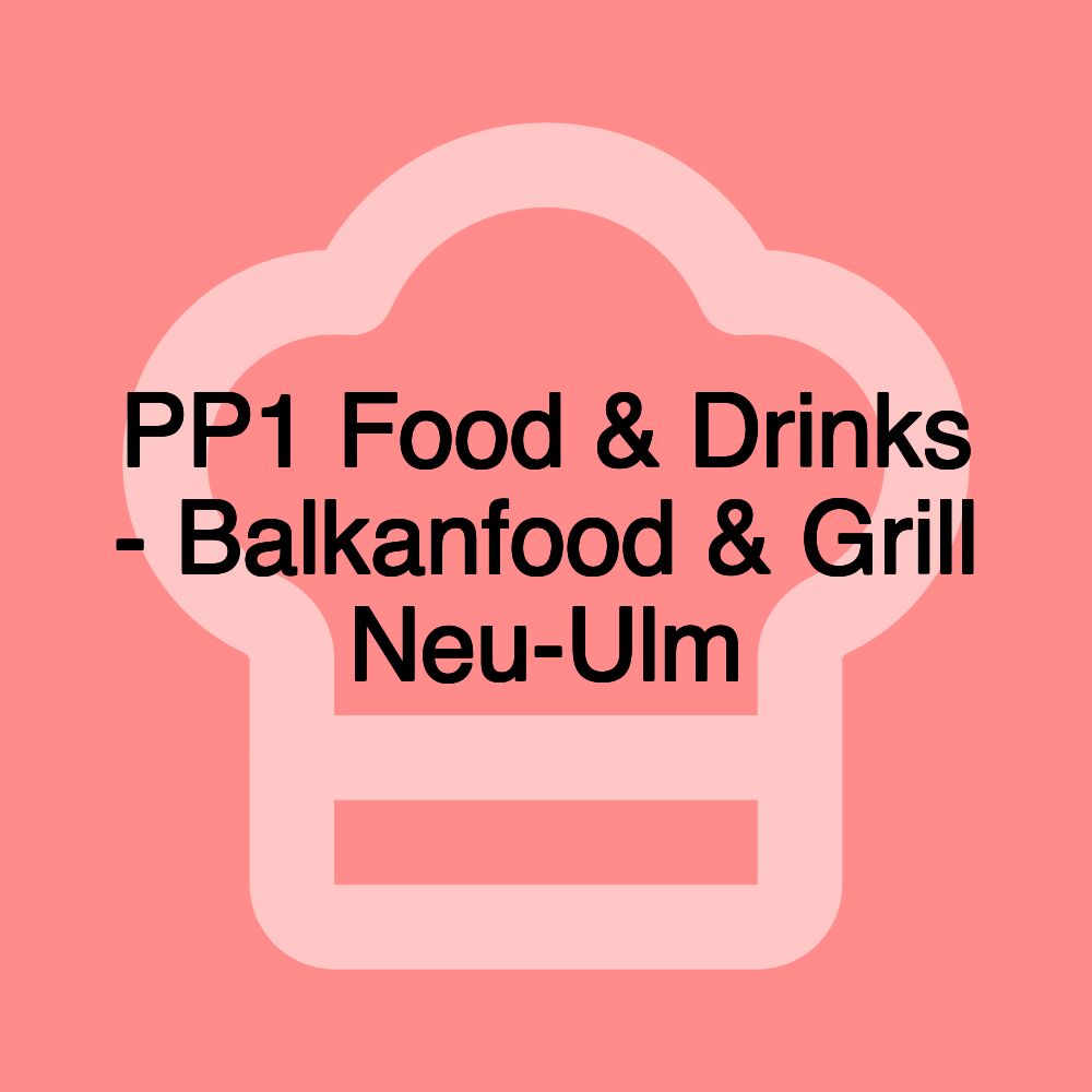 PP1 Food & Drinks - Balkanfood & Grill Neu-Ulm