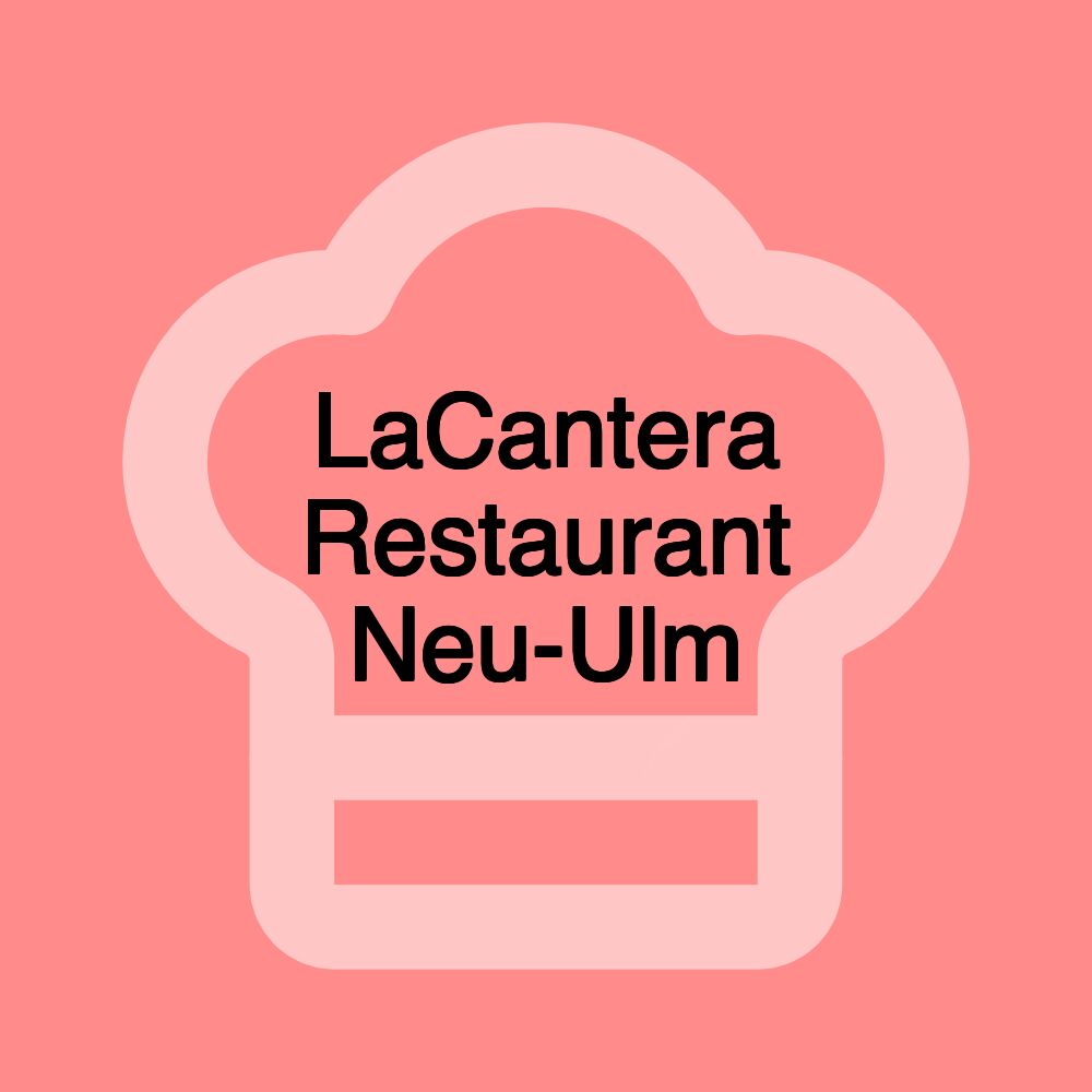 LaCantera Restaurant Neu-Ulm