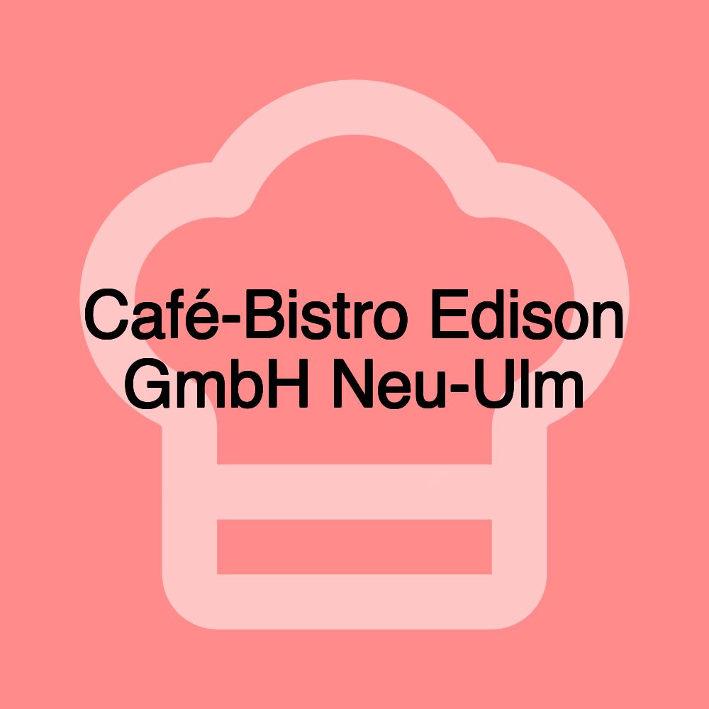 Café-Bistro Edison GmbH Neu-Ulm