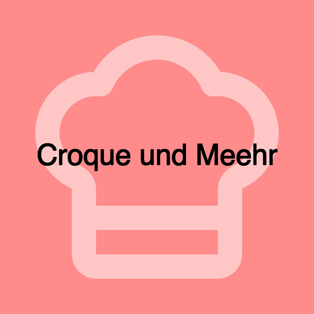 Croque und Meehr