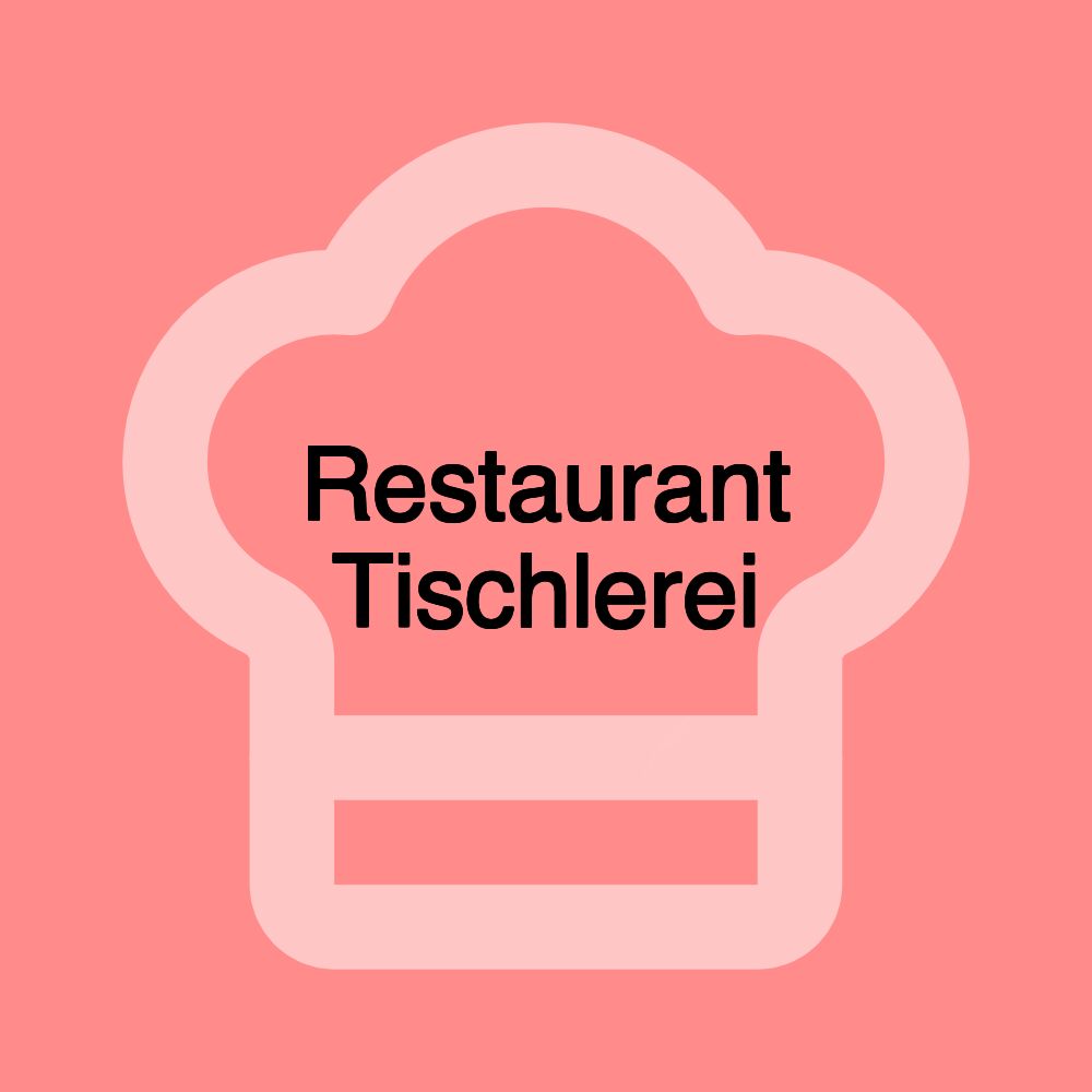 Restaurant Tischlerei