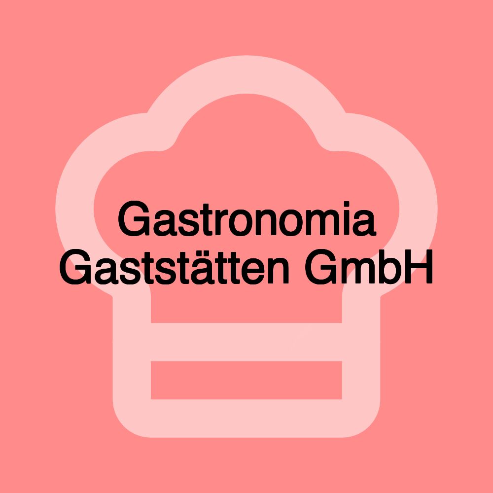 Gastronomia Gaststätten GmbH