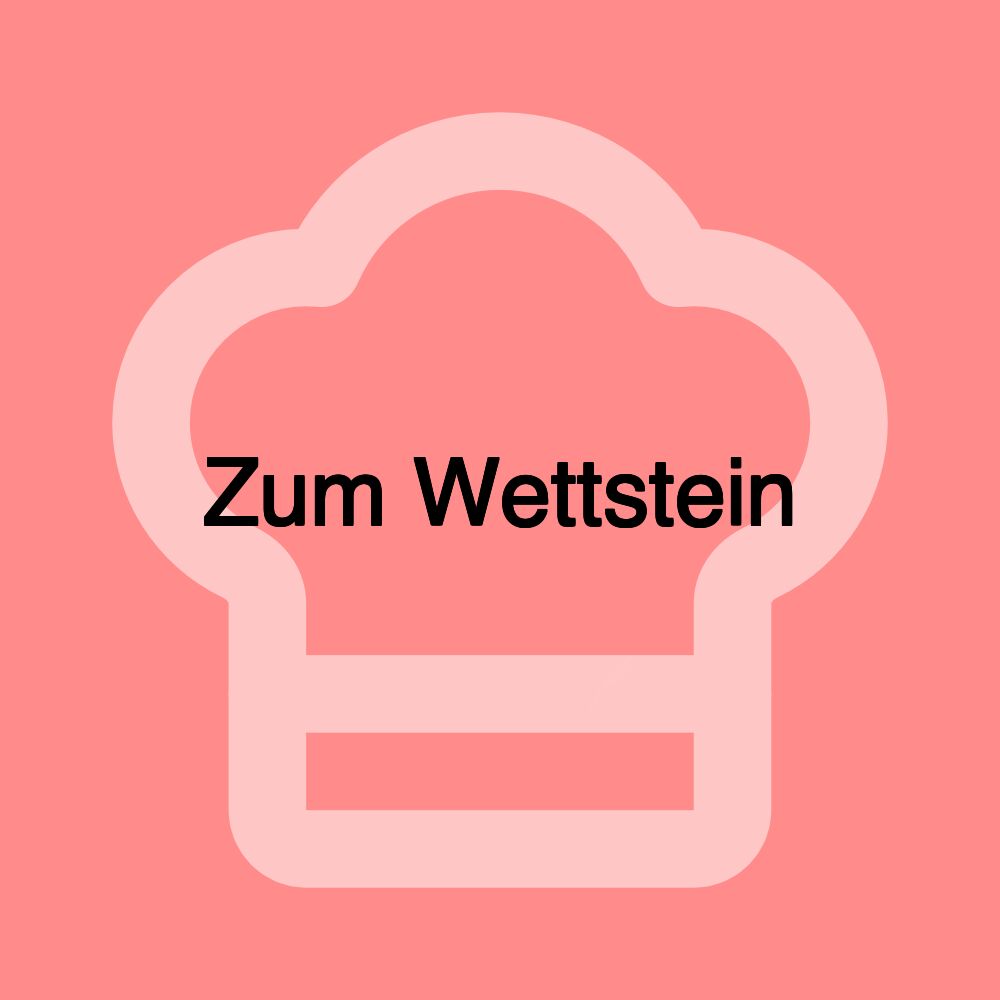 Zum Wettstein