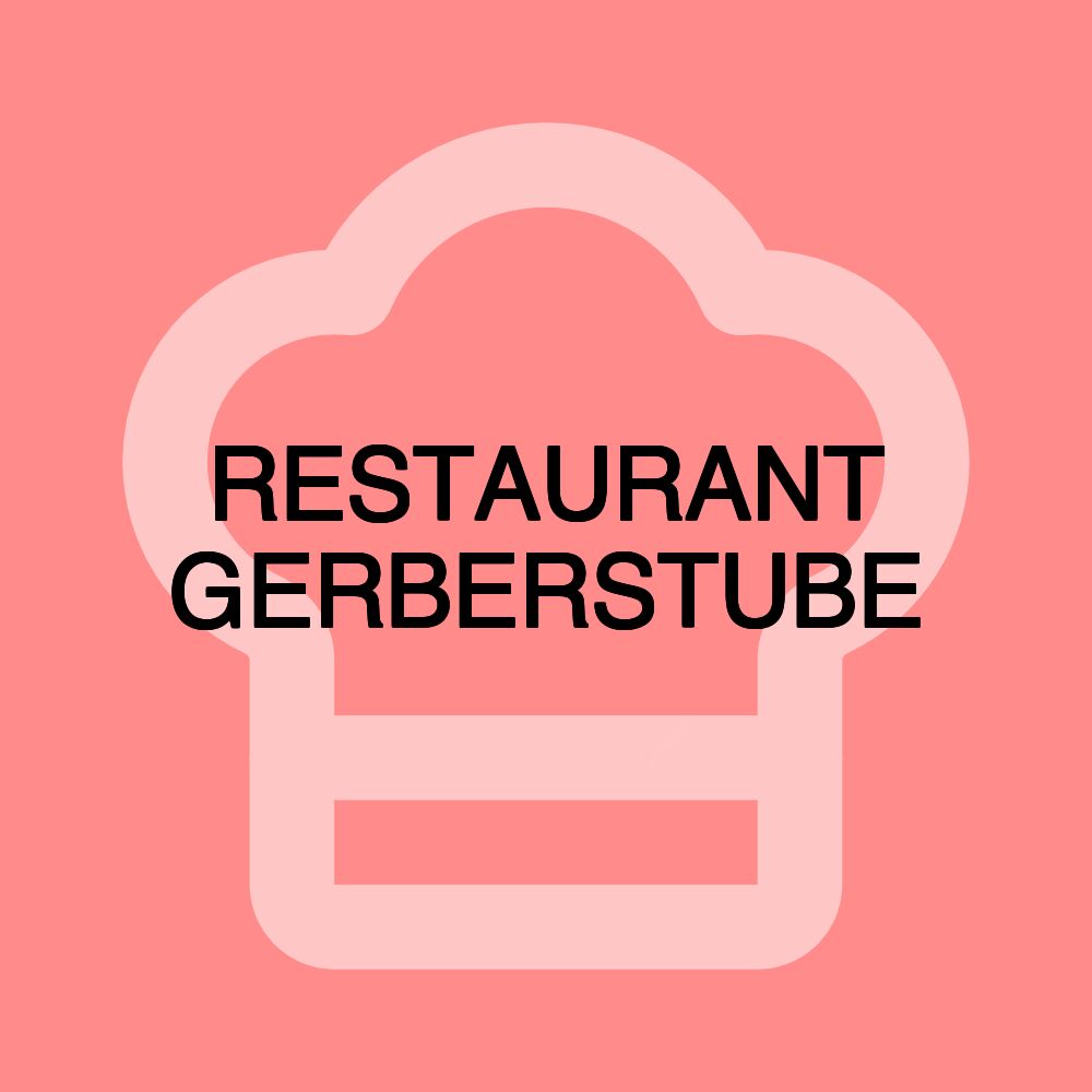 RESTAURANT GERBERSTUBE