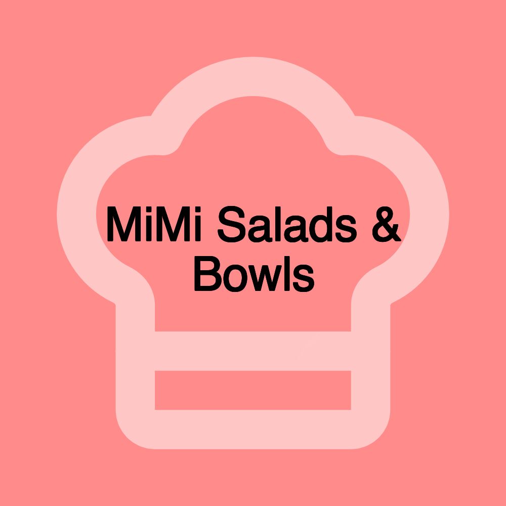 MiMi Salads & Bowls